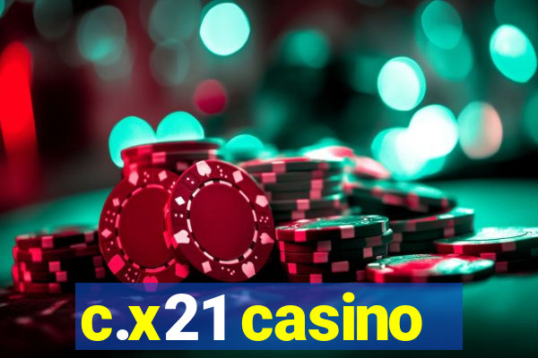 c.x21 casino